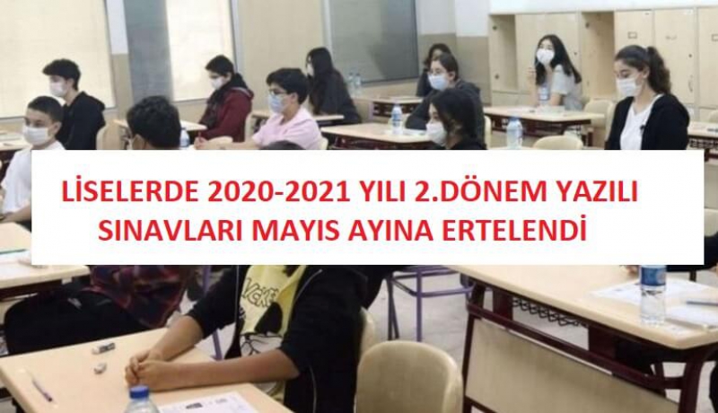 Liselerde 2020-2021 Yılı 2.Dönem Yazılı Sınavları Ertelendi