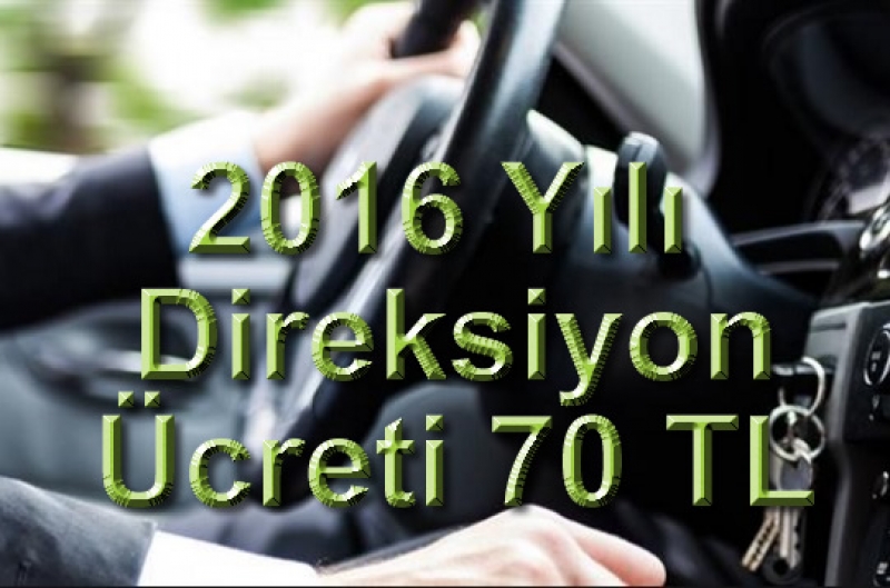 2016 Yılı Direksiyon sınav ücreti 70 lira
