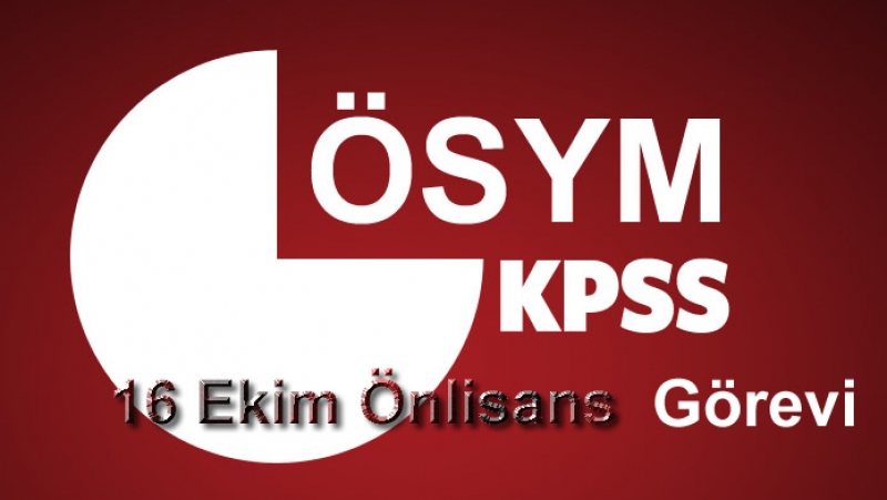 16 Ekim KPSS Önlisans Sınav Görevi