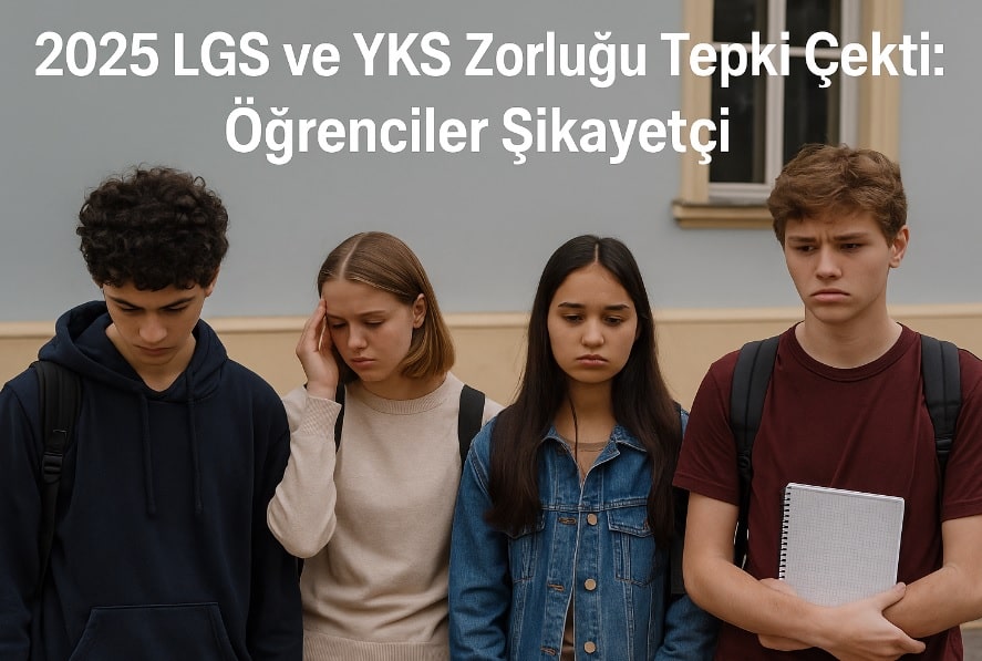 2025 LGS ve YKS ile ilgili şikayet yağdı!