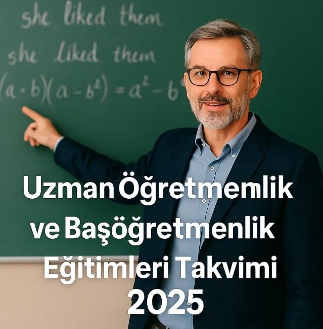 2025 Yılı Uzman Öğretmenlik ve Başöğretmenlik Takvimi