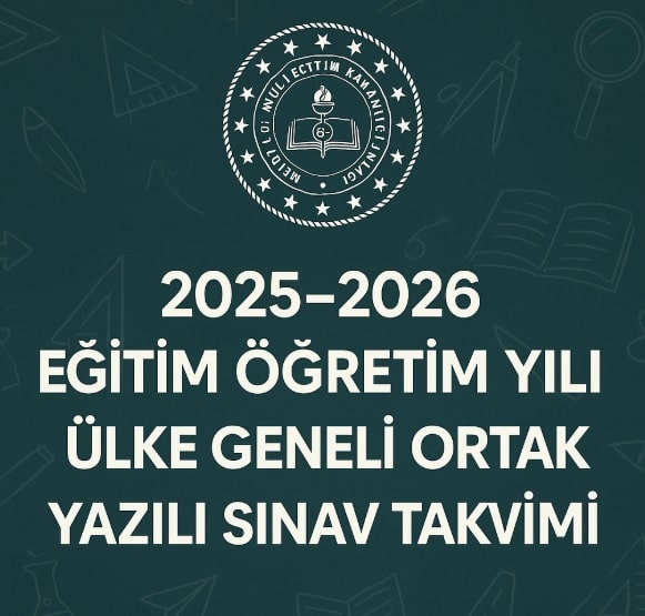 2025 2026 Yılı Ülke Geneli Ortak Yazılı Sınav Tarihleri