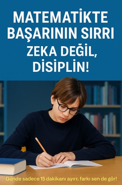 Lise öğrencisi masa başında matematik çalışıyor – Matematikte Başarının Sırrı Zeka Değil Disiplin