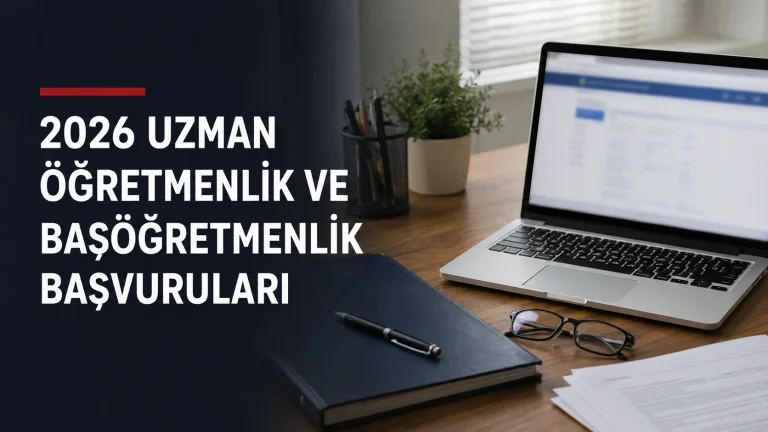 2026 Uzman Öğretmenlik ve Başöğretmenlik Başvuruları: Şartlar, Tarihler ve MEBBİS Süreci